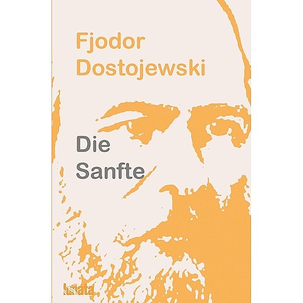 Die Sanfte, Fjodor M. Dostojewskij