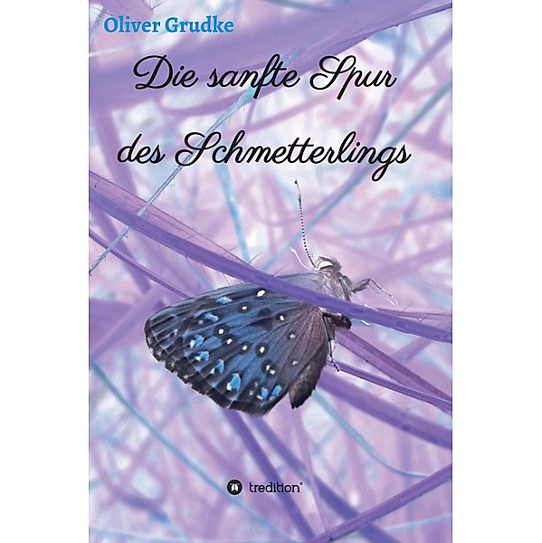 Die sanfte Spur des Schmetterlings, Oliver Grudke
