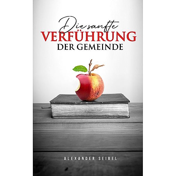 Die sanfte Verführung der Gemeinde, Alexander Seibel