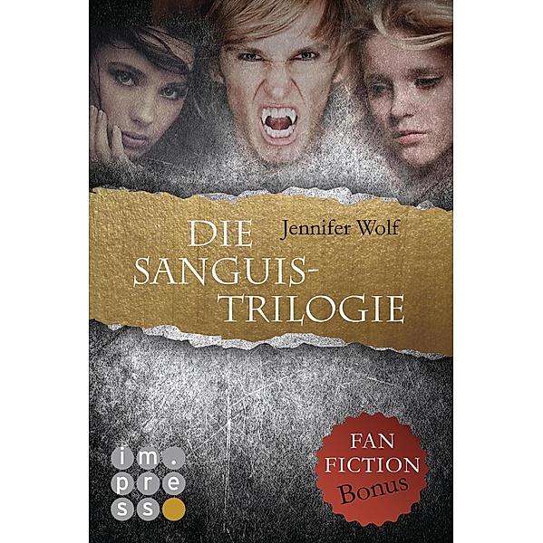 Die Sanguis-Trilogie: Band 1-3 (mit Fanfiction-Bonus) / Die Sanguis-Trilogie, Jennifer Wolf