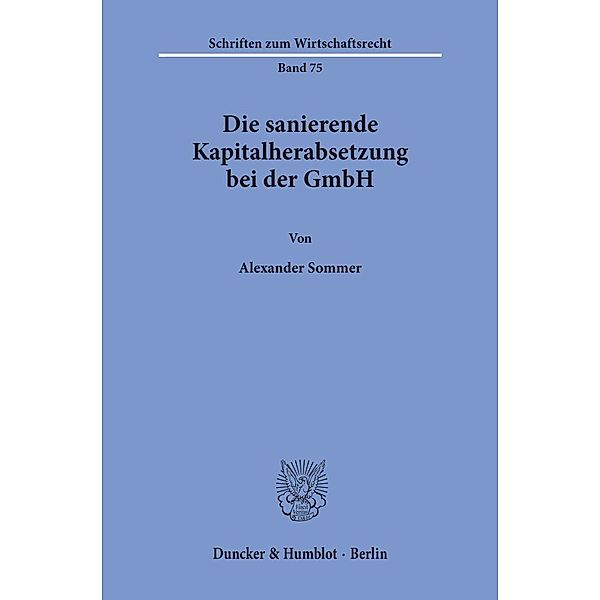 Die sanierende Kapitalherabsetzung bei der GmbH., Alexander Sommer