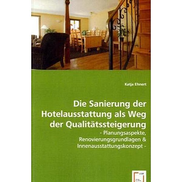 Die Sanierung der Hotelausstattung als Weg der Qualitätssteigerung, Katja Ehnert
