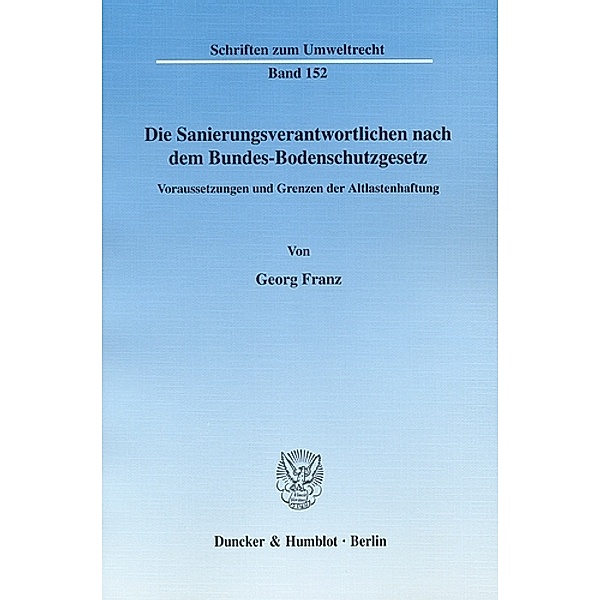 Die Sanierungsverantwortlichen nach dem Bundes-Bodenschutzgesetz., Georg Franz