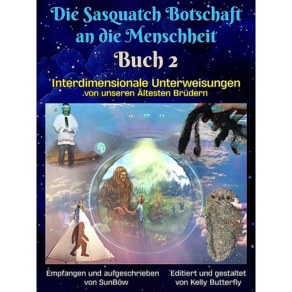 Die Sasquatch Botschaft an dieMenschheit - Buch2 / Die Sasquatch Botschaft an die Menschheit Bd.2, Sunbôw Truebrother