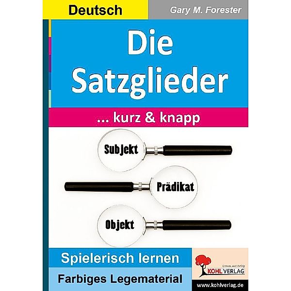 Die Satzglieder ... kurz & knapp!, Gary M. Forester