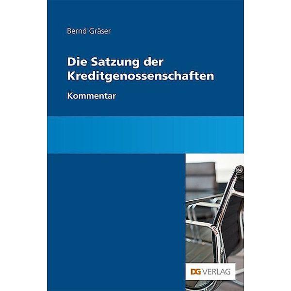 Die Satzung der Kreditgenossenschaften, Kommentar, Bernd Gräser, Jan Holthaus