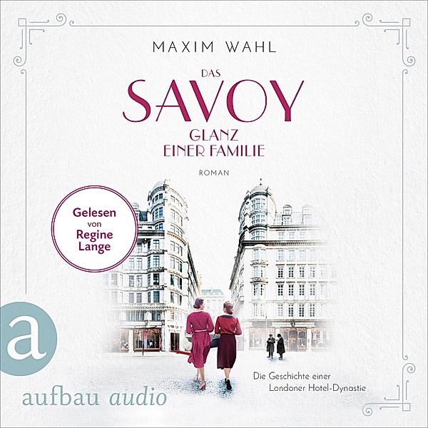 Die SAVOY-Saga - 5 - Das Savoy - Glanz einer Familie, Maxim Wahl