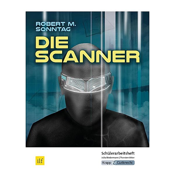 Die Scanner - Robert M. Sonntag - Schülerarbeitsheft, Robert M. Sonntag, Julia Biedermann, Thorsten Utter