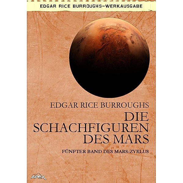 DIE SCHACHFIGUREN DES MARS / MARS-Zyklus Bd.5, Edgar Rice Burroughs