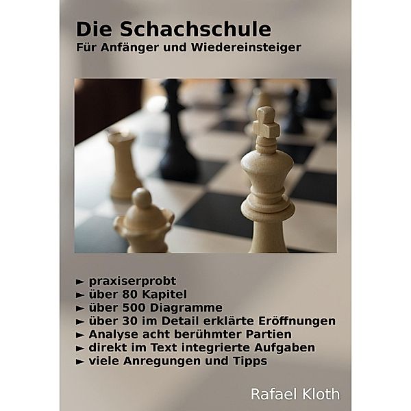 Die Schachschule - Für Anfänger und Wiedereinsteiger, Rafael Kloth