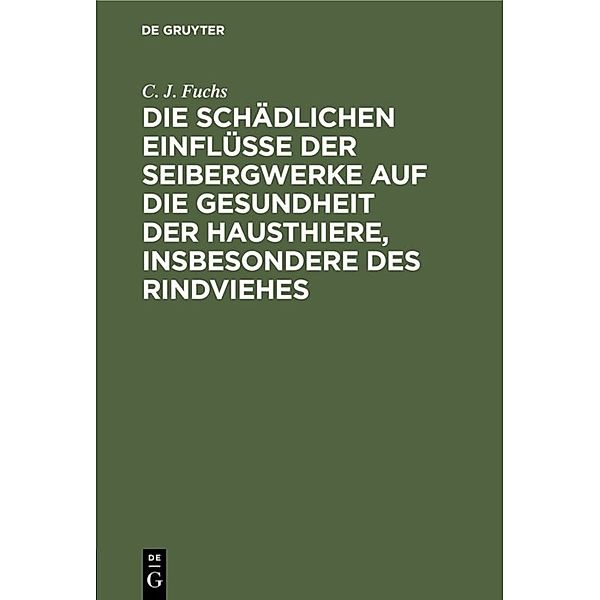 Die schädlichen Einflüsse der Seibergwerke auf die Gesundheit der Hausthiere, insbesondere des Rindviehes, C. J. Fuchs