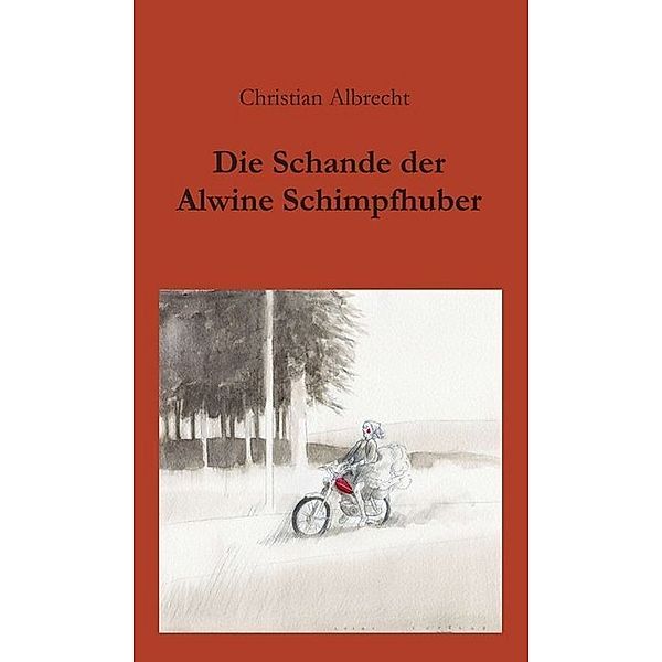 Die Schande der Alwine Schimpfhuber, Christian Albrecht