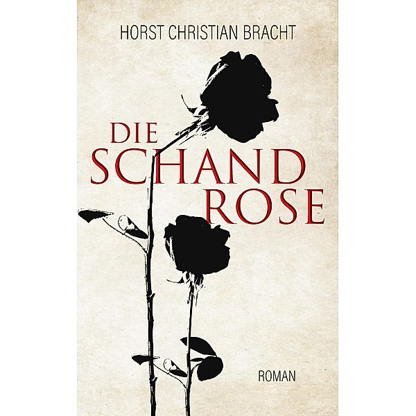 Die Schandrose, Horst Christian Bracht