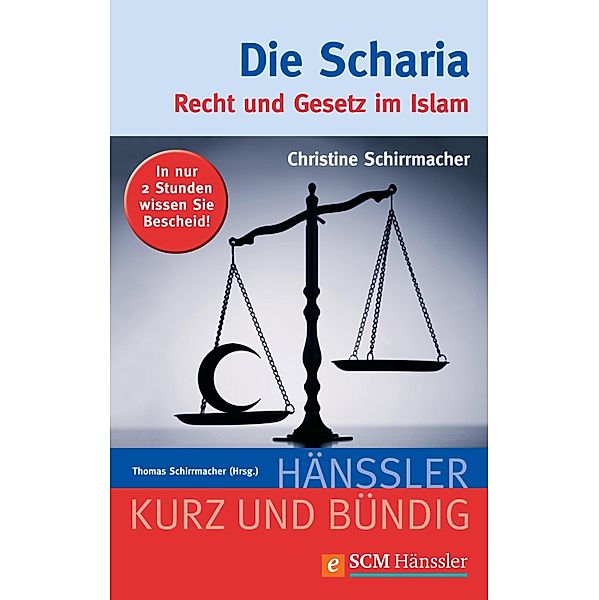 Die Scharia / Kurz und bündig, Christine Schirrmacher