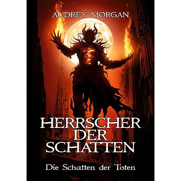 Die Schatten der Toten / Herrscher der Schatten Bd.2, Audrey Morgan