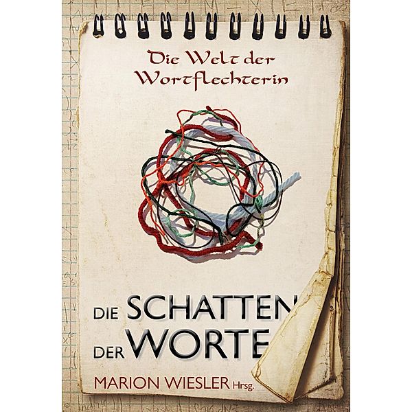 Die Schatten der Worte / Die Welt der Wortflechterin der Kelten Bd.4, Marion Wiesler, Schüler*innen des Akademischen Gymnasiums Graz