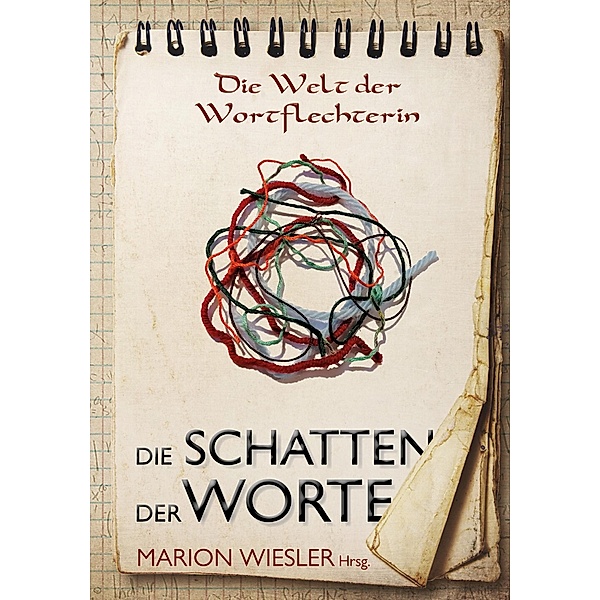 Die Schatten der Worte / Die Welt der Wortflechterin der Kelten Bd.4, Marion Wiesler, Schüler*innen des Akademischen Gymnasiums Graz