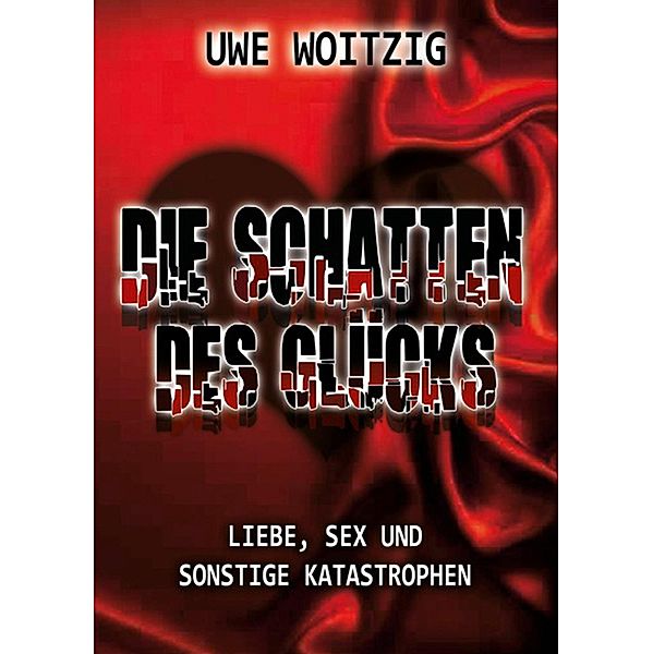 Die Schatten des Glücks, Uwe Woitzig