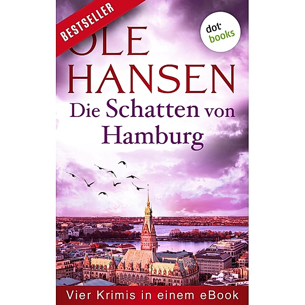 Die Schatten von Hamburg: Vier Kriminalromane in einem eBook, Ole Hansen