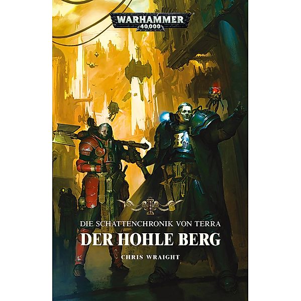 Die Schattenchronik von Terra: Der Hohle Berg / Warhammer 40,000: Schattenchronik von Terra Bd.2, Chris Wraight