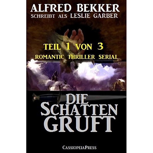 Die Schattengruft, Teil 1 von 3 (Romantic Thriller Serial), Alfred Bekker