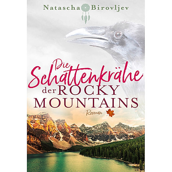 Die Schattenkrähe der Rocky Mountains, Natascha Birovljev
