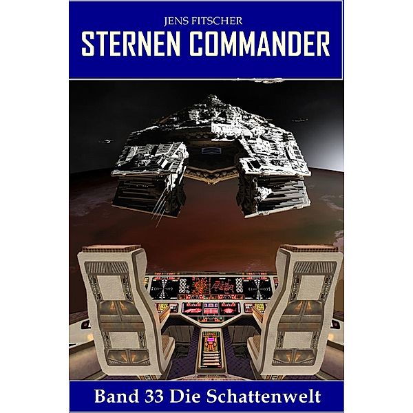 Die Schattenwelt (STERNEN COMMANDER 33), Jens Fitscher