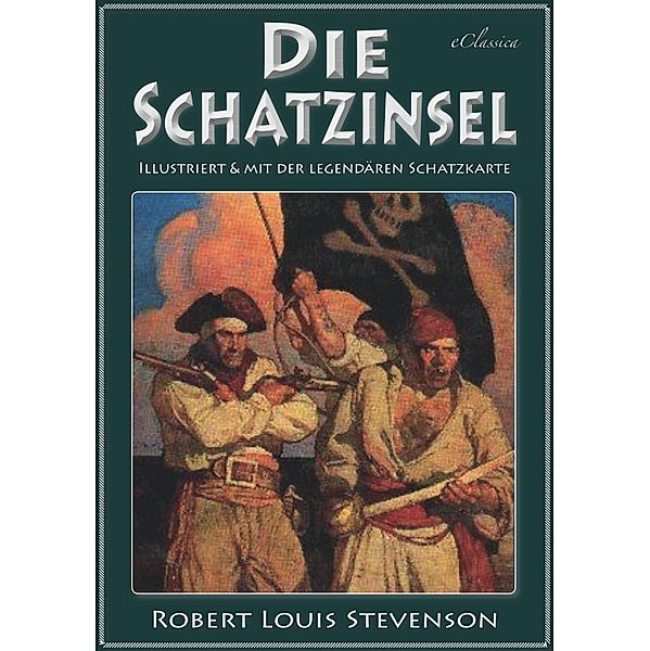 Die Schatzinsel (Illustriert & mit der legendären Schatzkarte), Robert Louis Stevenson