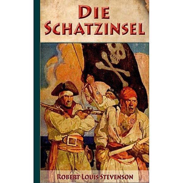 Die Schatzinsel: Illustriert und mit Schatzkarte, Robert Louis Stevenson