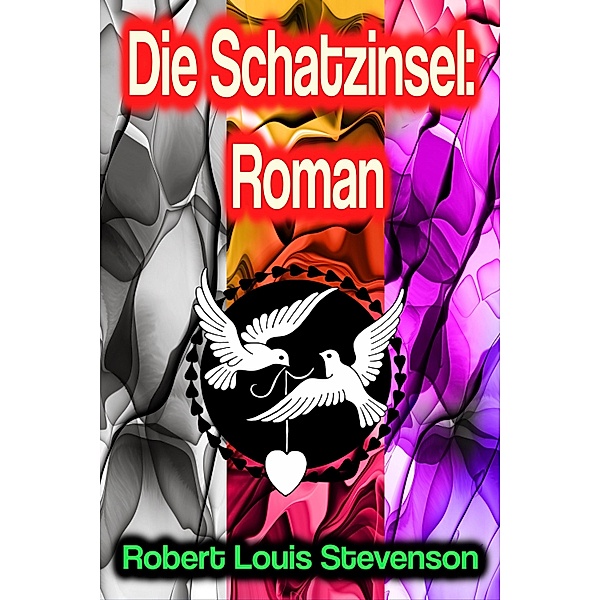 Die Schatzinsel: Roman, Robert Louis Stevenson