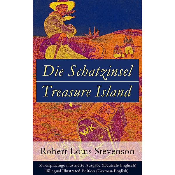 Die Schatzinsel / Treasure Island - Zweisprachige illustrierte Ausgabe (Deutsch-Englisch) / Bilingual Illustrated Edition (German-English), Robert Louis Stevenson