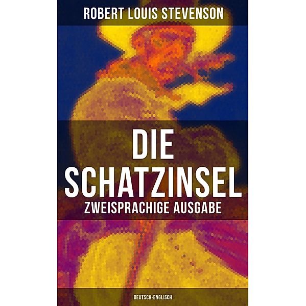 Die Schatzinsel (Zweisprachige Ausgabe: Deutsch-Englisch), Robert Louis Stevenson