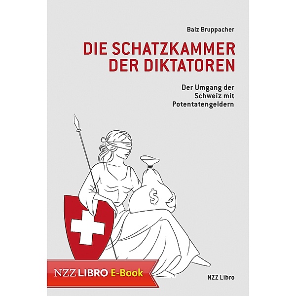 Die Schatzkammer der Diktatoren / NZZ Libro ein Imprint der Schwabe Verlagsgruppe AG, Balz Bruppacher