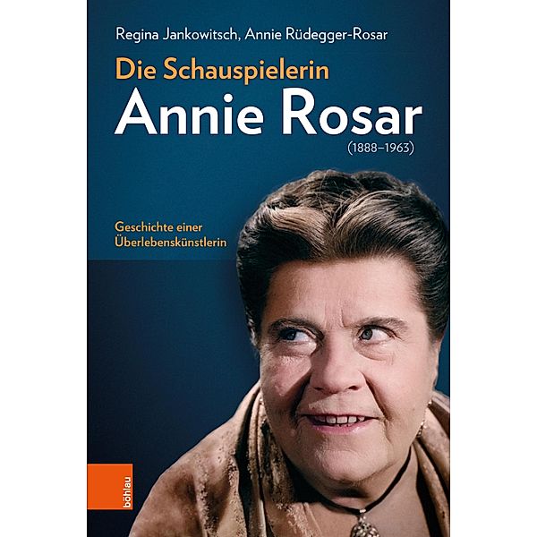 Die Schauspielerin Annie Rosar (1888-1963), Regina Jankowitsch, Annie Rüdegger-Rosar