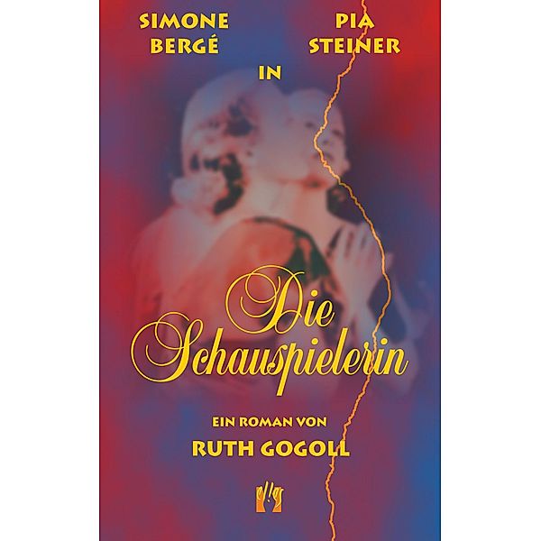 Die Schauspielerin / Die Schauspielerin Bd.1, Ruth Gogoll