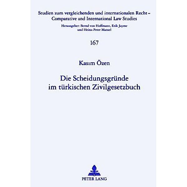 Die Scheidungsgründe im türkischen Zivilgesetzbuch / Studien zum vergleichenden und internationalen Recht / Comparative and International Law Studies Bd.167, Kasim Özen