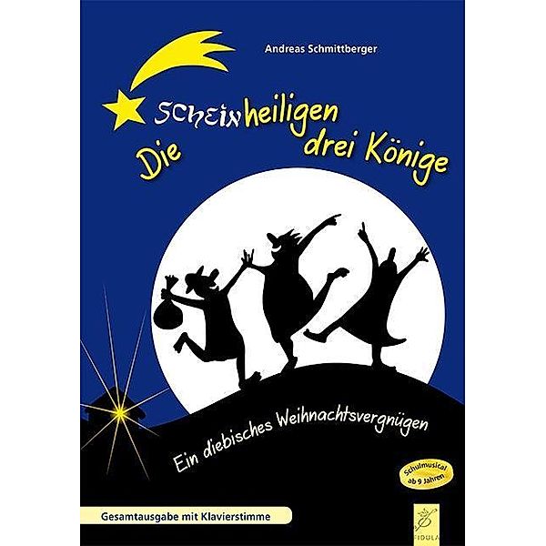 Die schein-heiligen drei Könige, Schulmusical, Gesamtausgabe mit Klavierstimme, Andreas Schmittberger