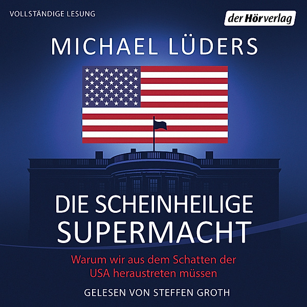 Die scheinheilige Supermacht, Michael Lüders