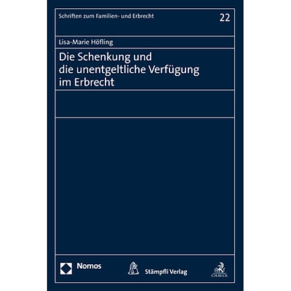 Die Schenkung und die unentgeltliche Verfügung im Erbrecht, Lisa-Marie Höfling