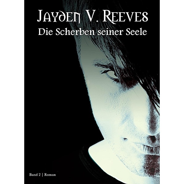 Die Scherben seiner Seele, Jayden V. Reeves