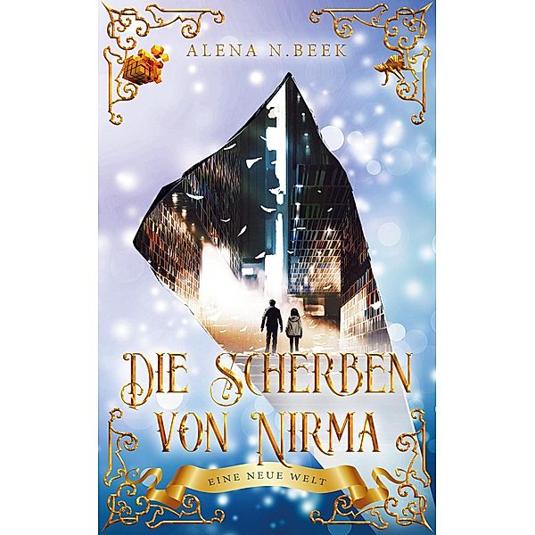 Die Scherben von Nirma - Eine neue Welt / Die Scherben von Nirma Bd.3, Alena N. Beek