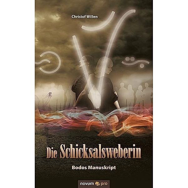 Die Schicksalsweberin - Bodos Manuskript, Christof Willen