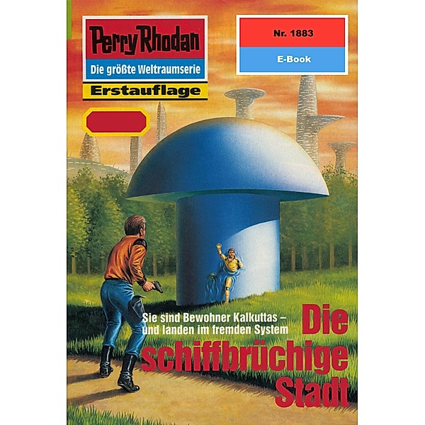 Die schiffbrüchige Stadt (Heftroman) / Perry Rhodan-Zyklus Die Heliotischen Bollwerke Bd.1883, Robert Feldhoff