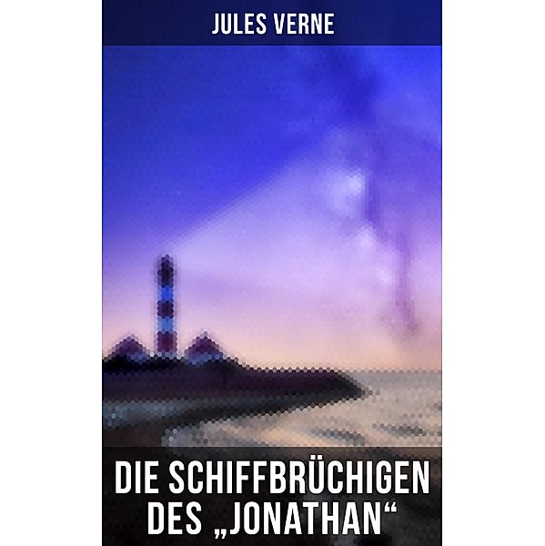 Die Schiffbrüchigen des Jonathan, Jules Verne