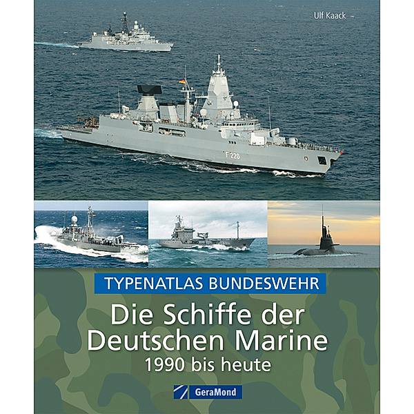 Die Schiffe der Deutschen Marine 1990 bis heute, Ulf Kaack