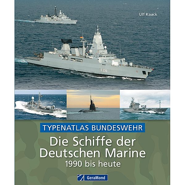 Die Schiffe der Deutschen Marine - 1990 bis heute, Ulf Kaack