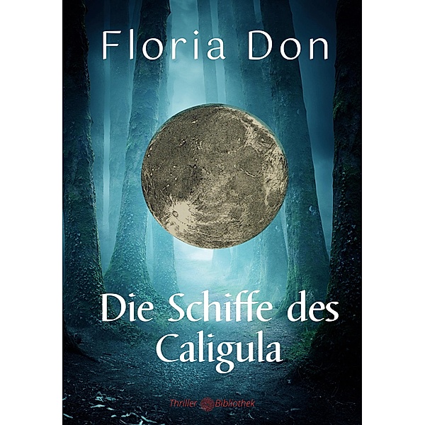 Die Schiffe des Caligula / Archäologie-Krimis Bd.2, Floria Don