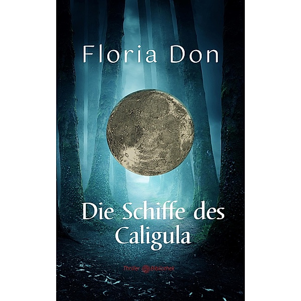 Die Schiffe des Caligula / Archäologie-Thriller Bd.2, Floria Don