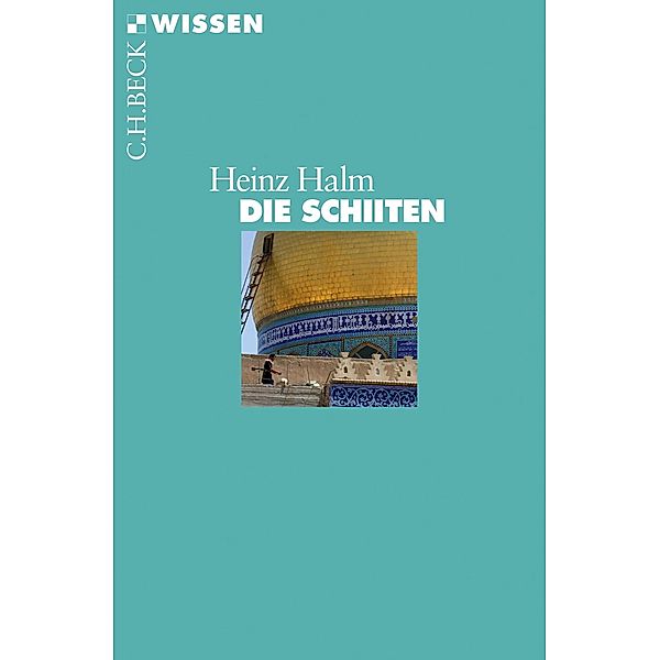 Die Schiiten / Beck'sche Reihe Bd.2358, Heinz Halm