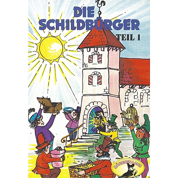 Die Schildbürger - 1 - Die Schildbürger, Johann Friedrich von Schönberg